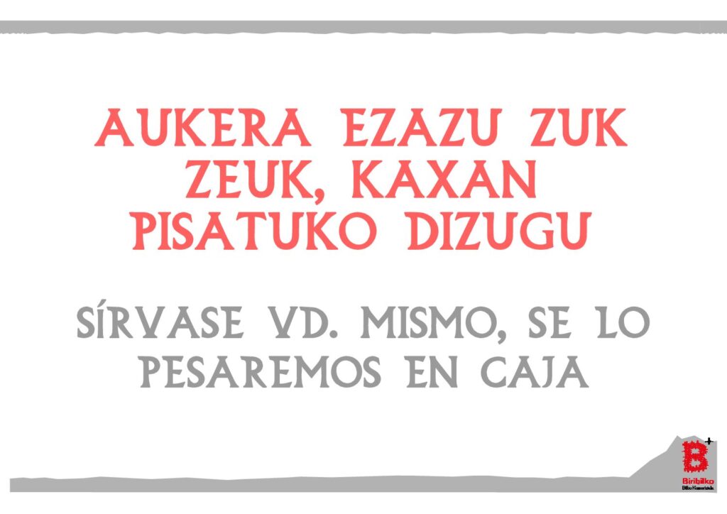 Sírvase Vd. mismo, se lo pesaremos en caja