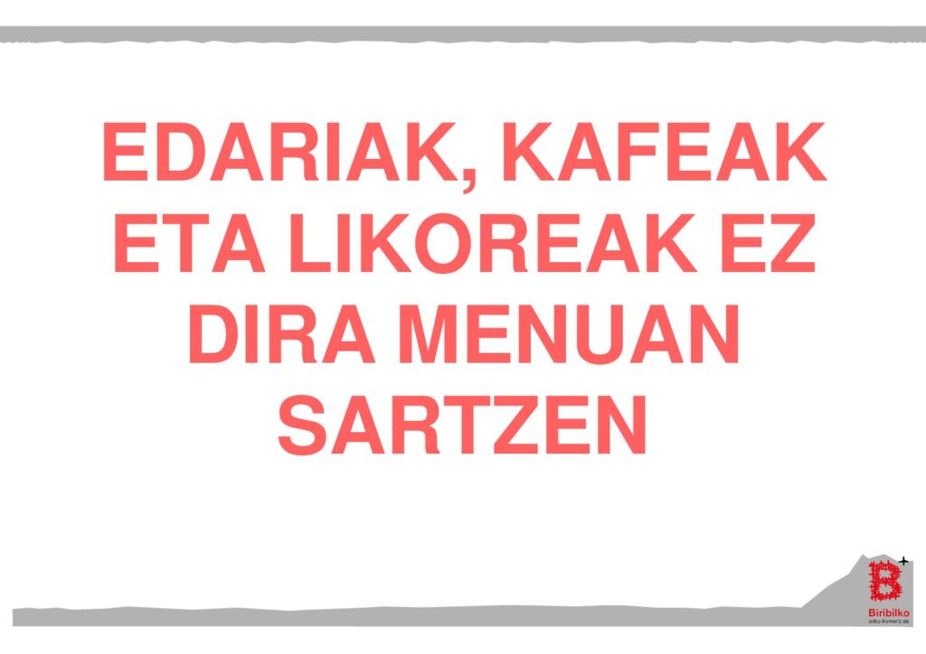 EDARIAK, KAFEAK ETA LIKOREAK EZ DIRA MENUAN SARTZEN (eus)